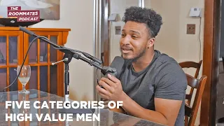 Five Categories of High Value Men, How Women Rank Men, Signs of Success + More | The Roommates