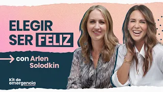 😁Elegir ser FELIZ con Arlen Solodkin | Kit de Emergencia 50 | Erika de la Vega