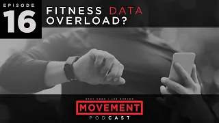 S2 E16: "Fitness Data Overload?" - Movement Podcast with Gray Cook & Lee Burton