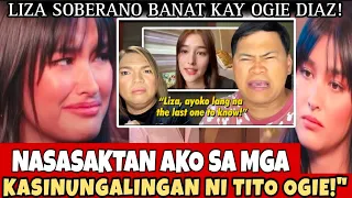 🎯CONFIRMED!LIZA SOBERANO MATINDI SAMA NANG LOOB KAY OGIE DIAZ!Buong Detalye!