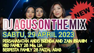 DJ AGUS TERBARU SABTU 29 APRIL 2023 | PERSAHABATAN ANDIS BRENDA and ZAIN IBRAHIM