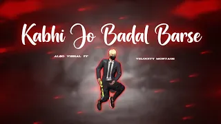 Kabhi Jo Badal Barse free fire best Montage || free go