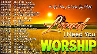 Best Christian Worship Music Playlist 2024 🙏 Lord I Need You 🙏Songs For Prayer