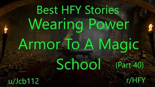 Best HFY Reddit Stories: Wearing Power Armor To A Magic School (Part 40)
