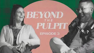 Transition, Marriage, and Raising Girls | Beyond The Pulpit | Episode 3