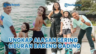 Gisella Anastasia Ungkap Alasan Masih Sering Liburan Bareng Gading Marten