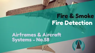 Fire Detection - Fire & Smoke - Airframes & Aircraft Systems #58