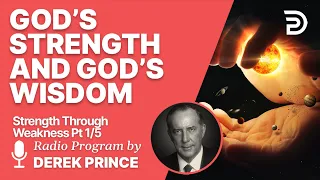 Strength Through Weakness  1 of 5 - God's Strength and God's Wisdom