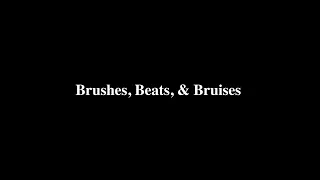Brushes Beats & Bruises