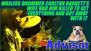 Wailers drummer, Carlton Barrett, was murdered by his wife and got away with it.