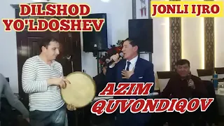 AZIM QUVONDIQOV  DILSHOD YO'LDOSHEV