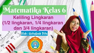 Kelas 6 Matematika Keliling 1/2 Lingkaran, 1/4 Lingkaran, 3/4 Lingkaran