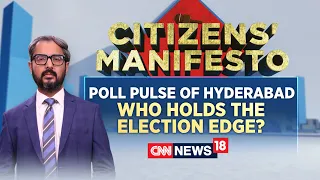 Lok Sabha Elections 2024 | Citizen's Manifesto | Poll Pulse Of Hyderabad | Elections 2024 | N18L