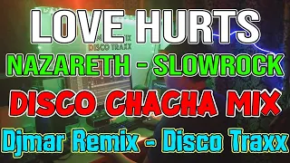 LOVE HURTS - NAZARETH - SLOWROCK CHACHA DISCO MIX 2023 💃💥🕺 - DJMAR DISCO TRAXX