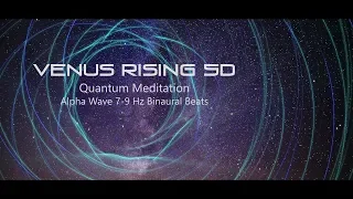 Venus Rising 5D - Quantum Healing Meditation - Alpha Waves 7-9Hz