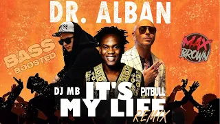 Dr. Alban, Pitbull - It's My Life (DJ MB Remix) (Bass Boosted)