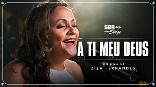 A Ti Meu Deus - Ziza Fernandes | GBA Stage