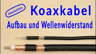 Amateurfunk Basics - Koaxkabel Aufbau und Wellenwiderstand