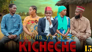 FAMILIA YA MZEE KICHECHE (Ep 15)