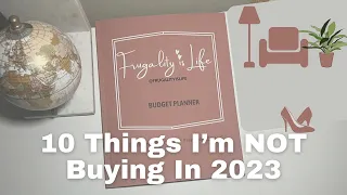 10 Things I’m Not Buying This Year (In 2023) | Minimalism | Saving Money