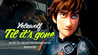 Till It's Gone -  Yelawolf (How To Train Your Dragon Edit)