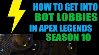 How to get into bot lobbies in apex legends season 10