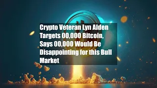 Crypto Veteran Lyn Alden Targets $200,000 Bitcoin, Says $100,000 Would