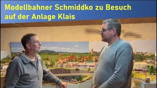 Modellbahner Schmiddko zu Besuch auf der Anlage Klais