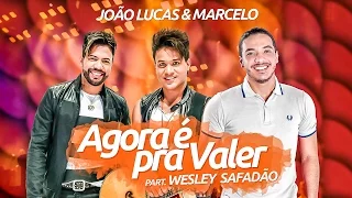 João Lucas e Marcelo part. Wesley Safadão - Agora é pra valer (Clipe Oficial)