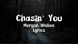Chasin’ You - Morgan Wallen (lyrics)