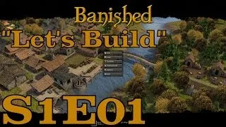 Banished Let's Play (S-1) -E1- Let's Build [City Building Survival Gameplay Tips Tutorial]