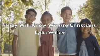 They Will Know We Are Christians By Our Love - Lydia Walker | Lyric Video
