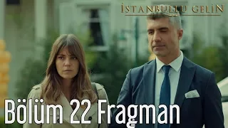 İstanbullu Gelin 22. Bölüm Fragman