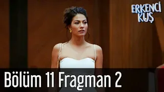 Erkenci Kuş 11. Bölüm 2. Fragman