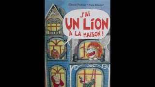 J'ai Un Lion à La maison, Claude Prothée, Anne Wilsdorf (lu par Romain Caroff, EFAD Mexico