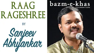 Raag Rageshree | Sanjeev Abhyankar | Bazm e Khas