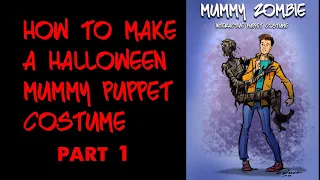 How to make a Halloween Mummy Puppet Costume part 1 of 2