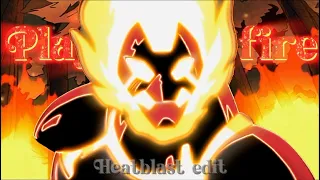 Ben 10 | Heatblast「AMV/EDIT」Play with Fire