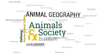 Defining Animal Geography with Julie Urbanik -- ASI's Defining Human-Annimal Studies 35