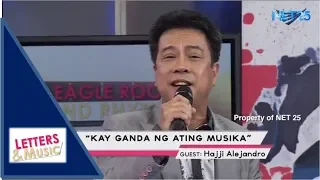 HAJJI ALEJANDRO - KAY GANDA NG ATING MUSIKA (NET25 LETTERS AND MUSIC)