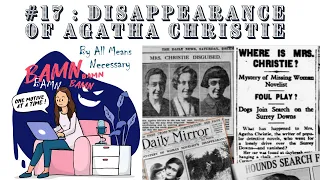 Episode 17 : Find Someone You Can Use - The Disappearance Of Agatha Christie