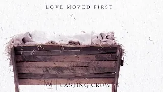Casting Crowns   Love Moved First Visualizer