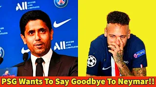 PSG President Nasser Al-Khelaifi Wants To Say Goodbye To Neymar | Brazilian Footballer Neymar Jr.