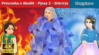 Princesha e Akullit -Pjesa2 -Shkrirja | The Ice Princess - Part 2 in Albanian | @AlbanianFairyTales