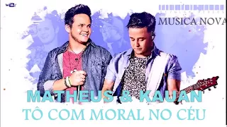 ¨MATHEUS E KAUAN-TÔ COM MORAL NO CÉU