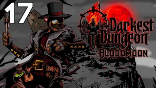 Baer Plays Darkest Dungeon: Bloodmoon (Ep. 17)