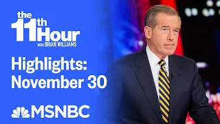 Watch The 11th Hour With Brian Williams Highlights: November 30 | MSNBC