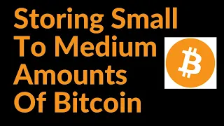 The Best Ways To Store Small and Medium Amounts of Bitcoin