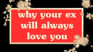 why your ex will always love you | #ex #love #loveyou #breakup