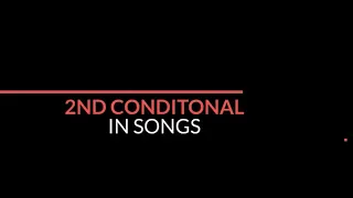 2ND CONDITIONAL IN SONGS
